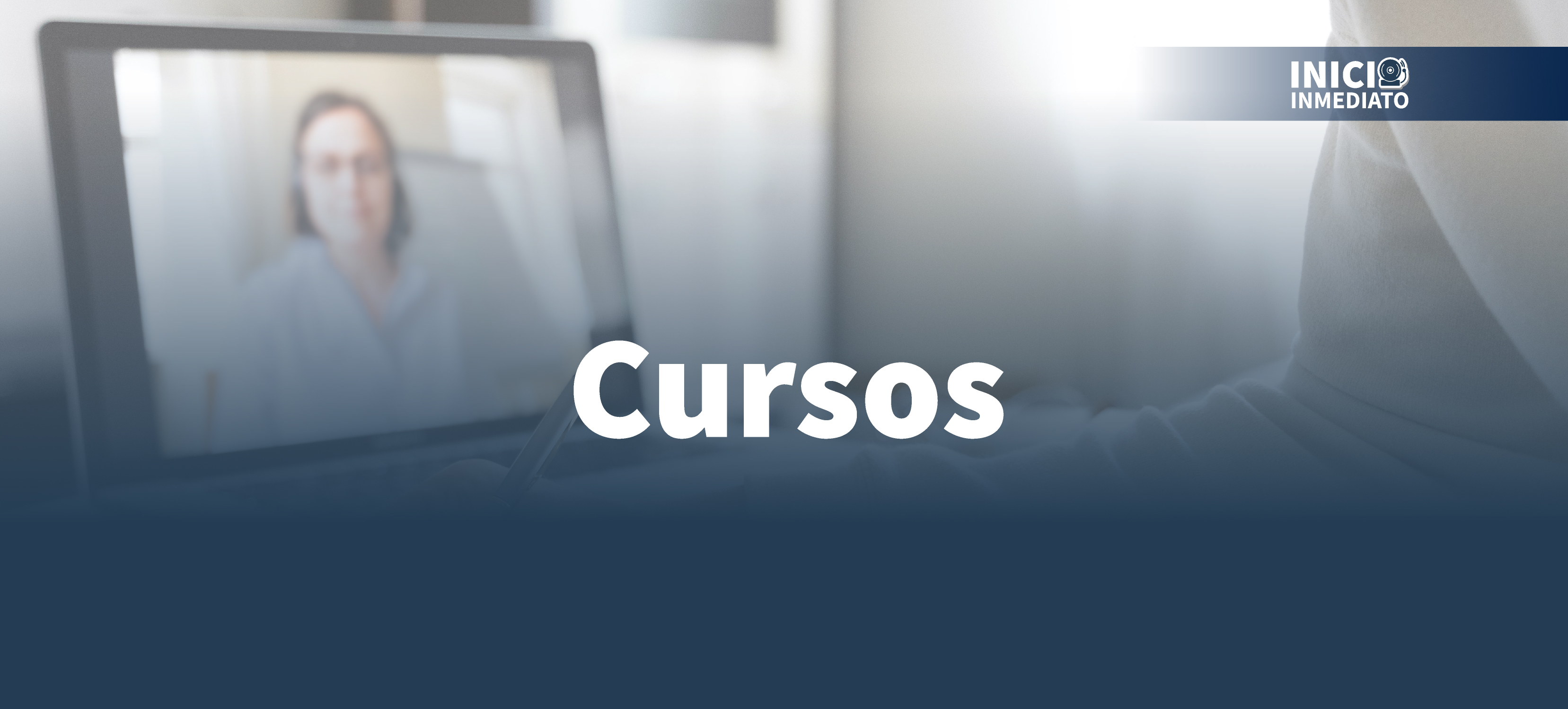 CURSOS DE INICIO INMEDIATO